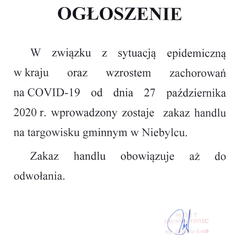 W zawiązku z sytuacją epidemiczną w kraju oraz wzrostem zachorowań na COVID-19 od dnia 27 października 2020 r. Wprowadzony zostaje zakaz handlu na targowisku gminnym w Niebylcu. Zakaz handlu obowiązuje aż do odwołania. Wójt Gminy Niebylec mgr Zbigniew Korab